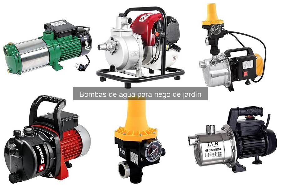 Tipos de bombas de agua para riego de jardín y sus características
